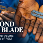Beyond the Blade The Lifelong Trauma and Stigma of FGM